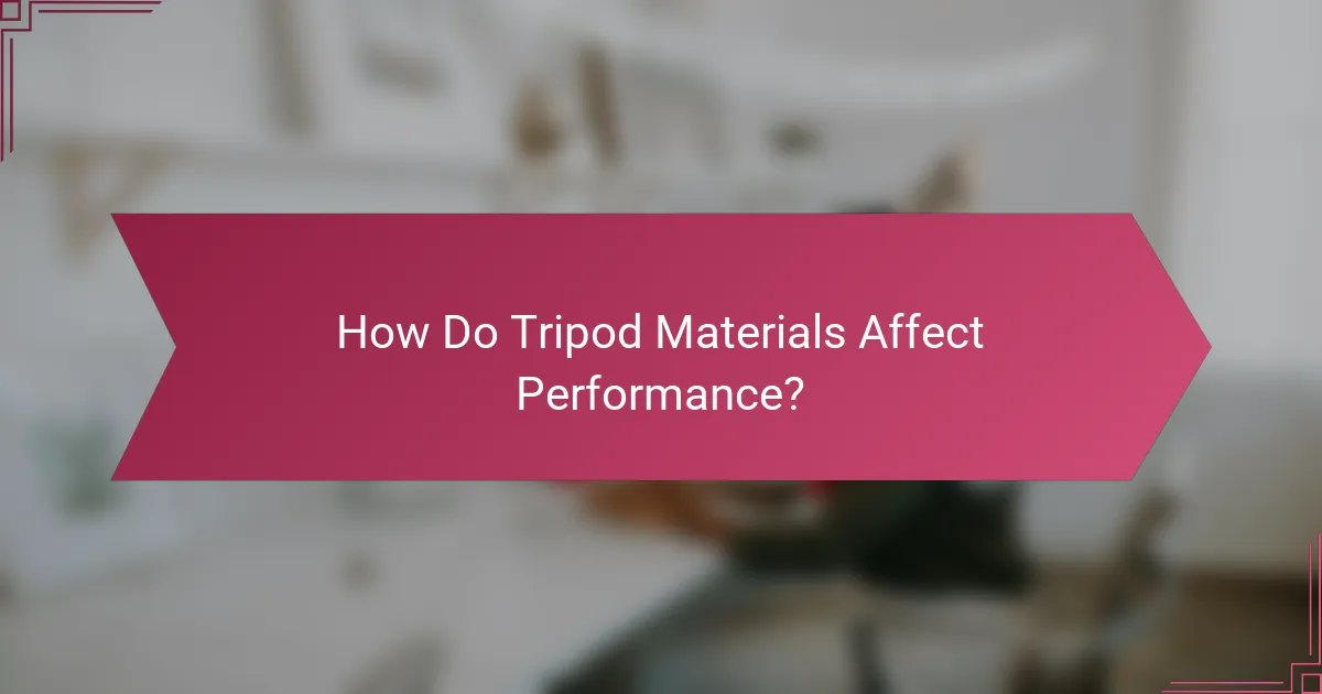 How Do Tripod Materials Affect Performance?