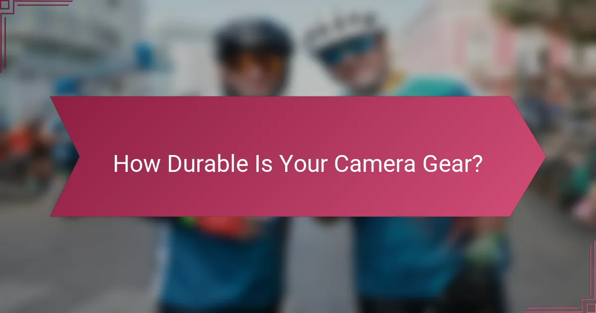 How Durable Is Your Camera Gear?