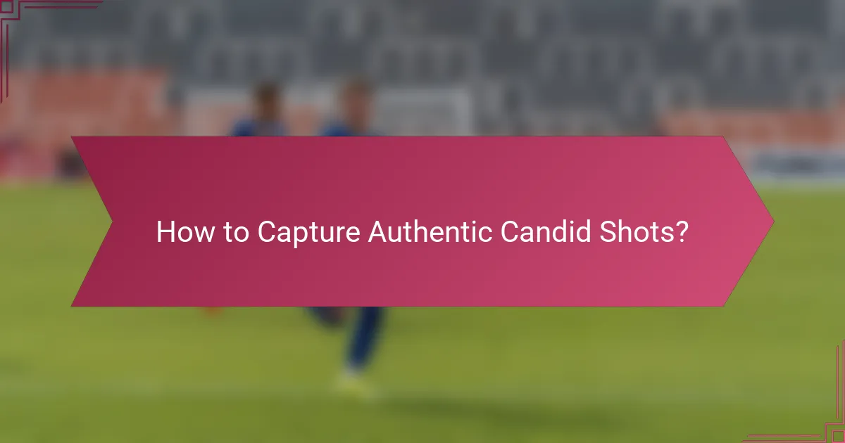 How to Capture Authentic Candid Shots?