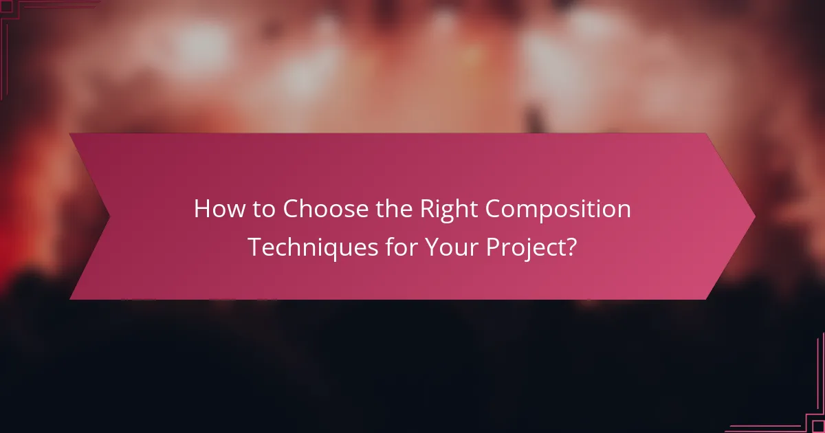 How to Choose the Right Composition Techniques for Your Project?