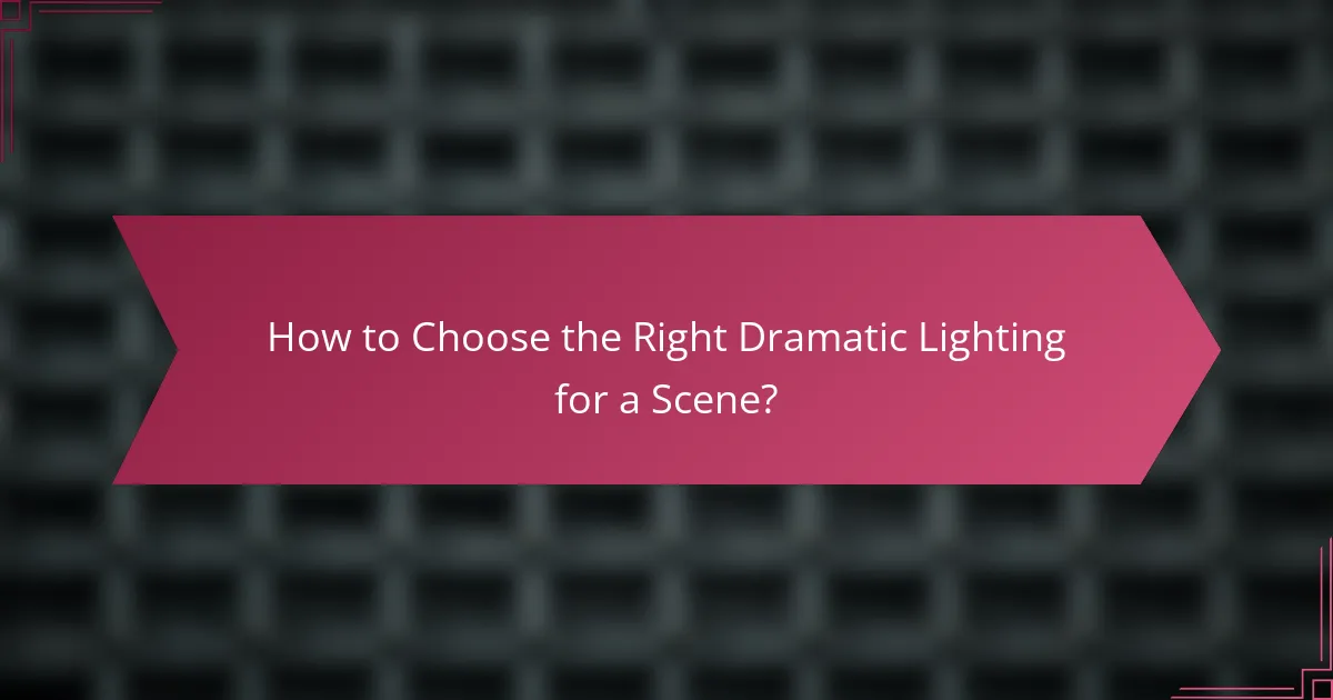 How to Choose the Right Dramatic Lighting for a Scene?