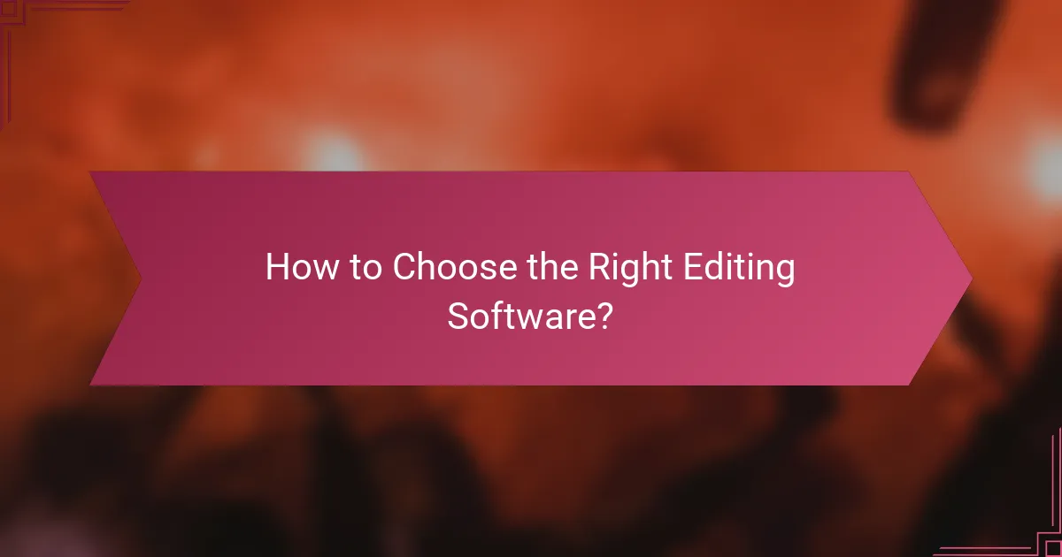 How to Choose the Right Editing Software?