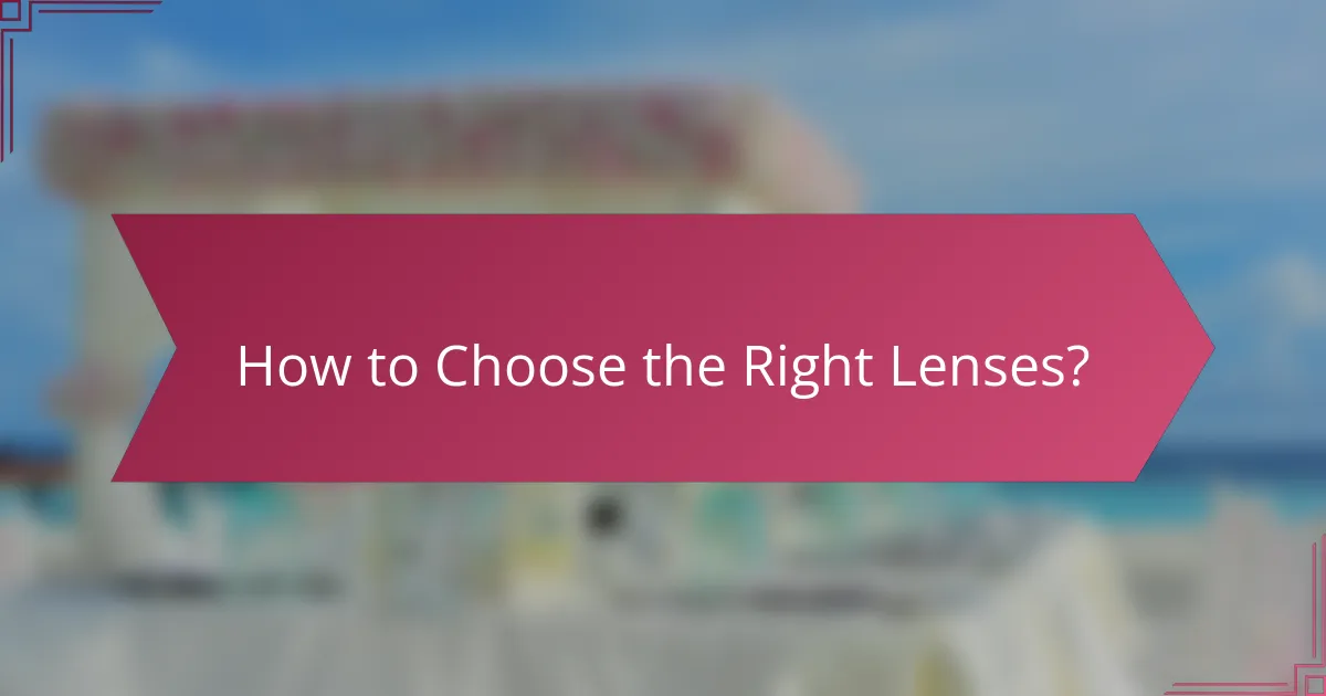 How to Choose the Right Lenses?