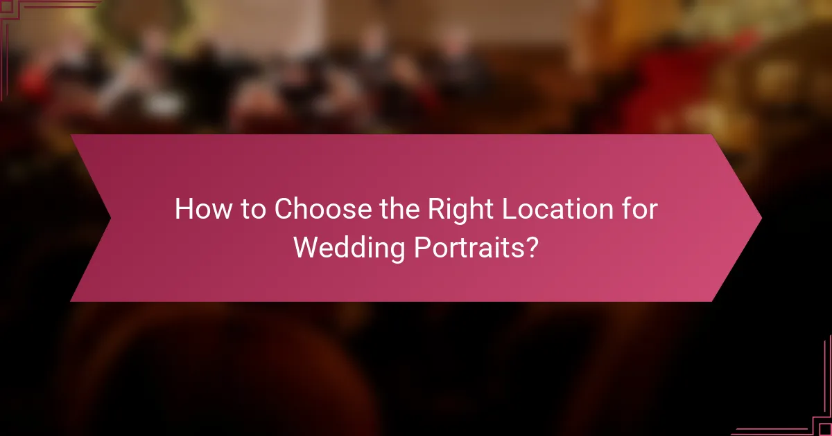 How to Choose the Right Location for Wedding Portraits?