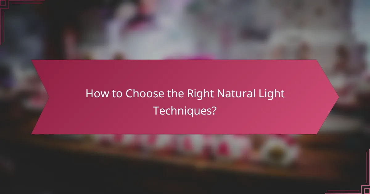 How to Choose the Right Natural Light Techniques?