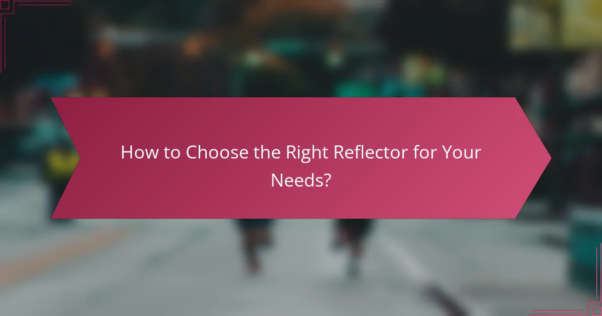 How to Choose the Right Reflector for Your Needs?