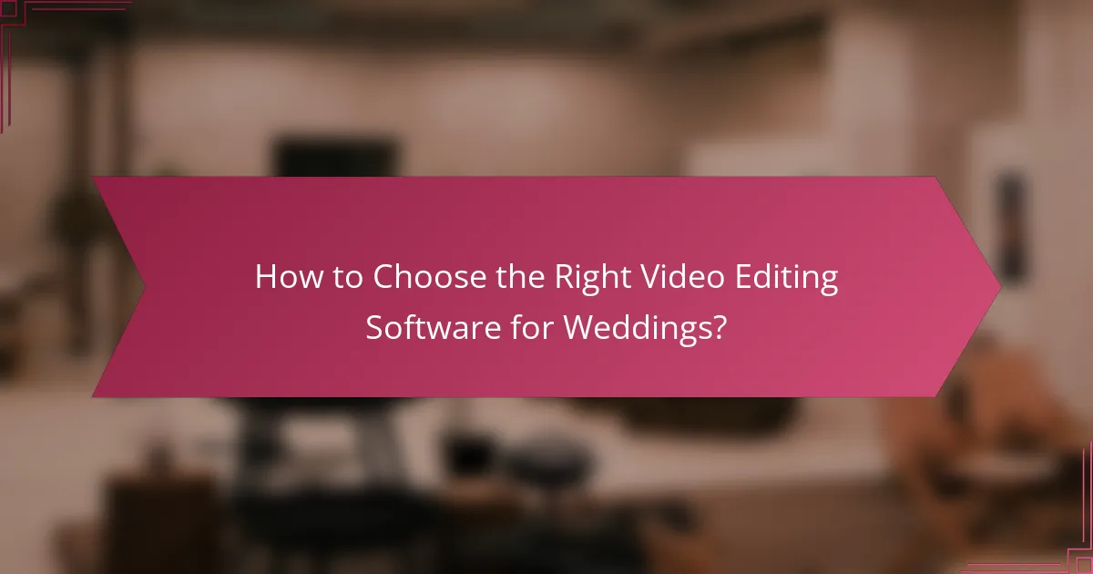 How to Choose the Right Video Editing Software for Weddings?