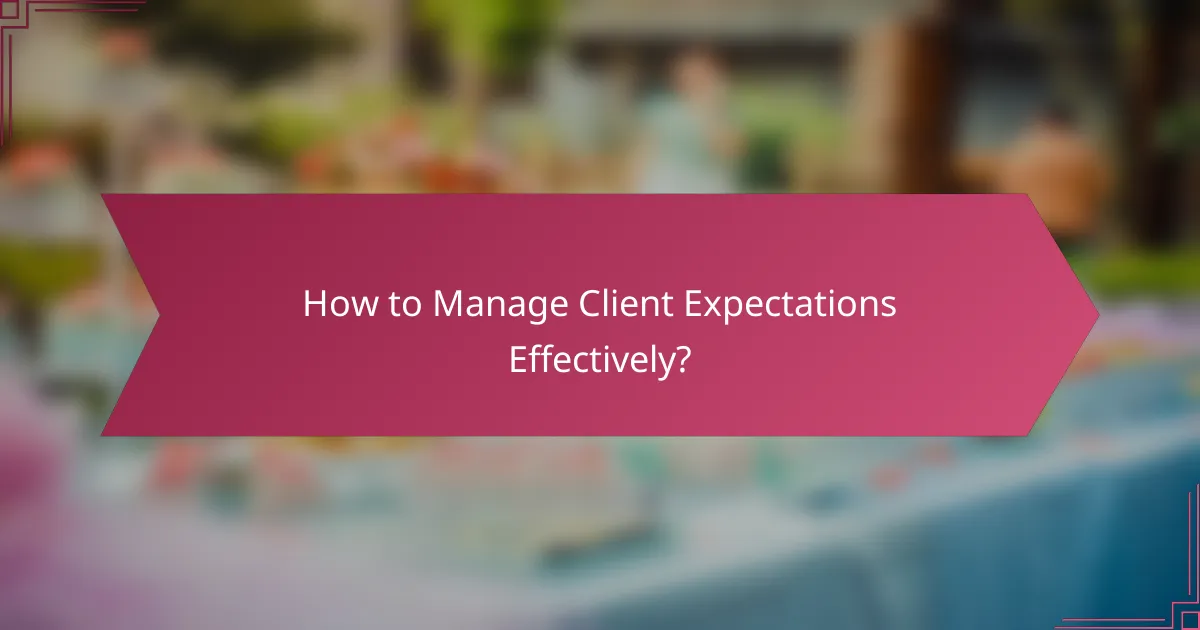 How to Manage Client Expectations Effectively?