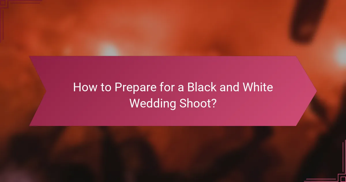 How to Prepare for a Black and White Wedding Shoot?