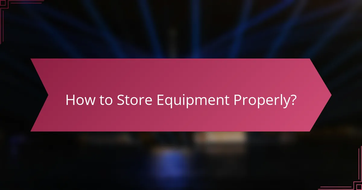 How to Store Equipment Properly?