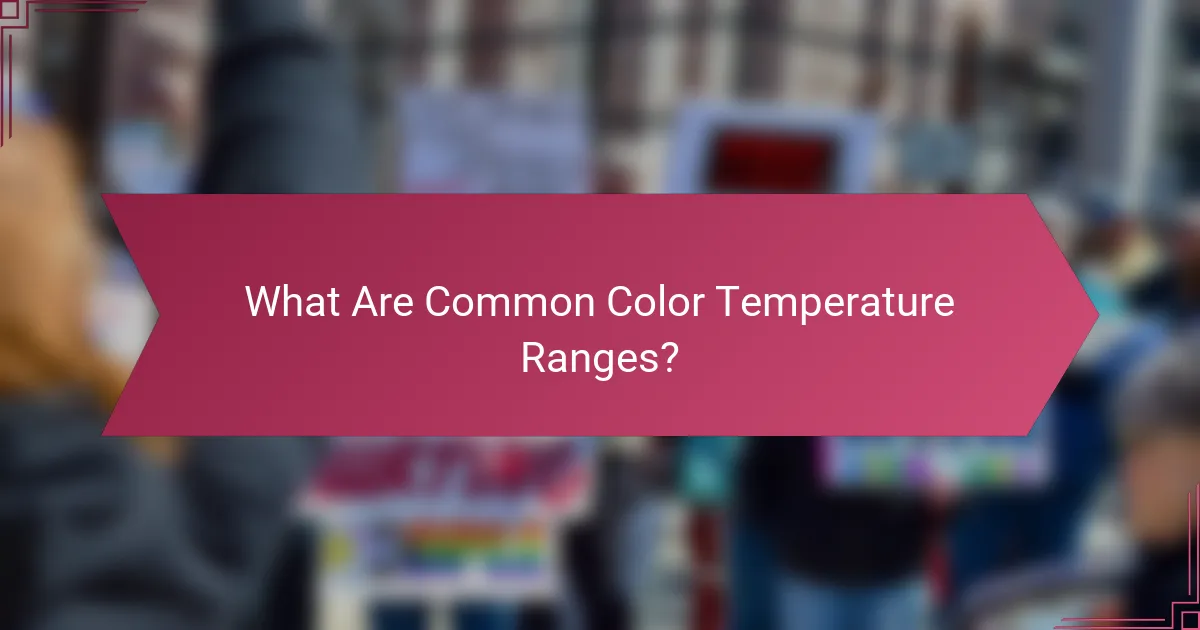 What Are Common Color Temperature Ranges?
