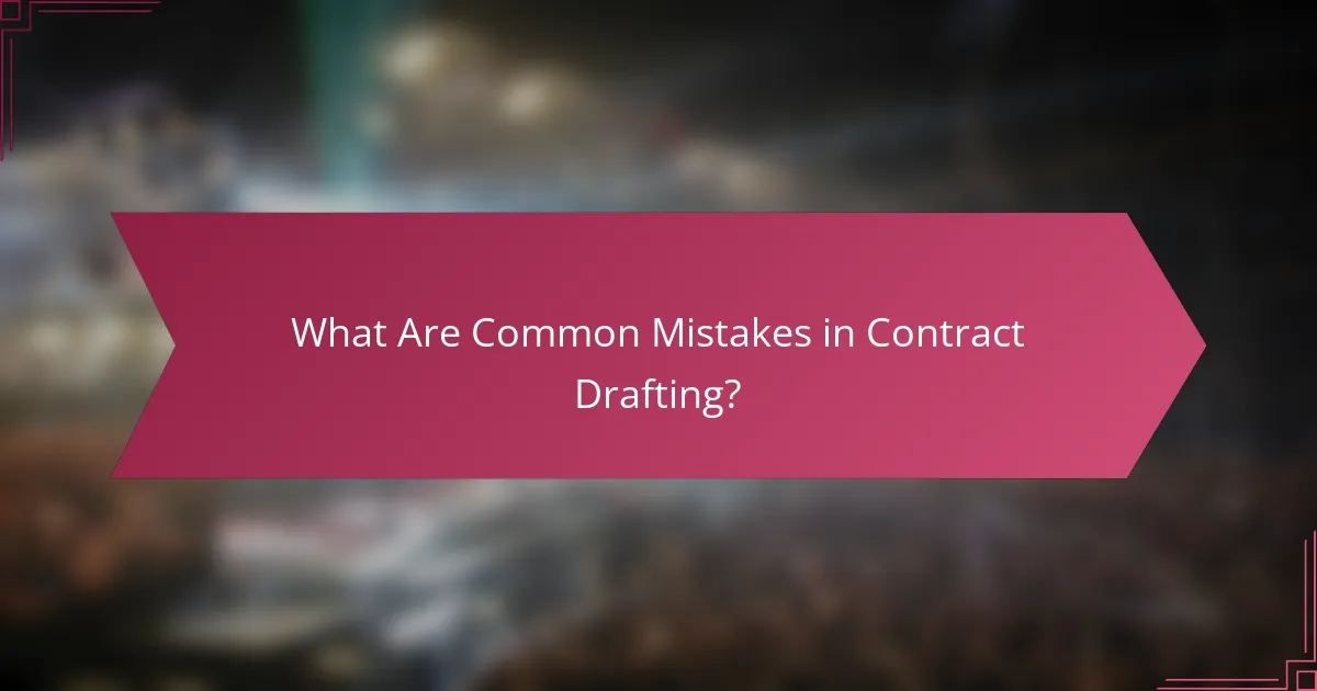 What Are Common Mistakes in Contract Drafting?