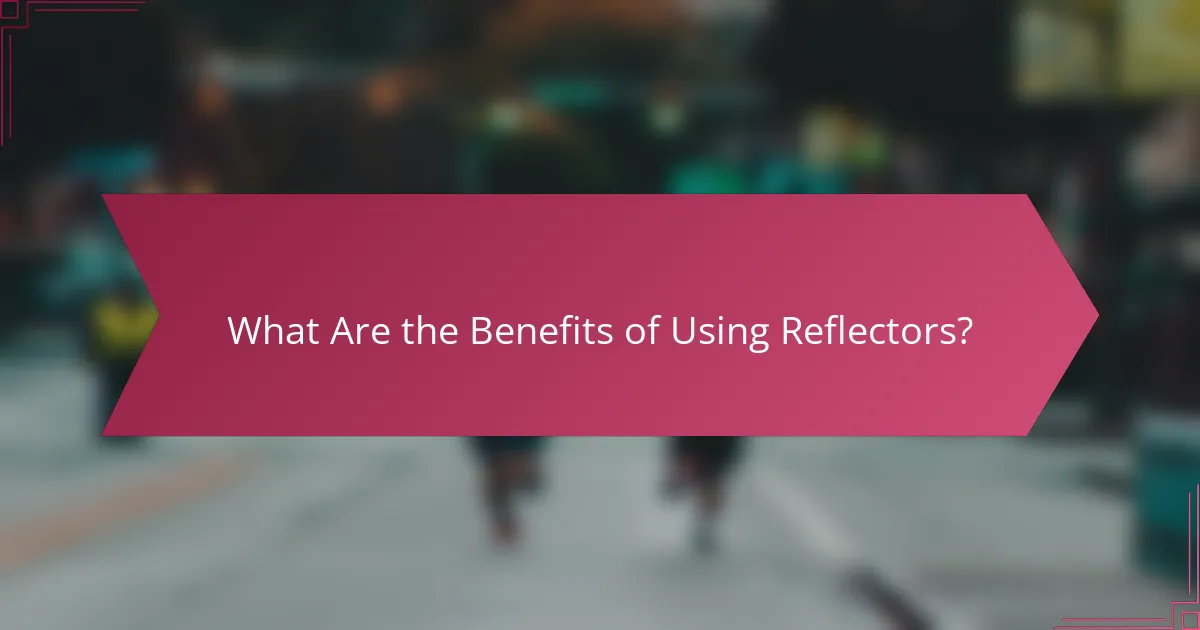 What Are the Benefits of Using Reflectors?