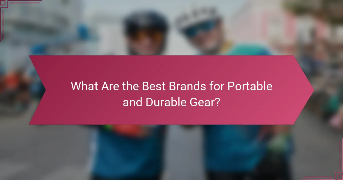 What Are the Best Brands for Portable and Durable Gear?