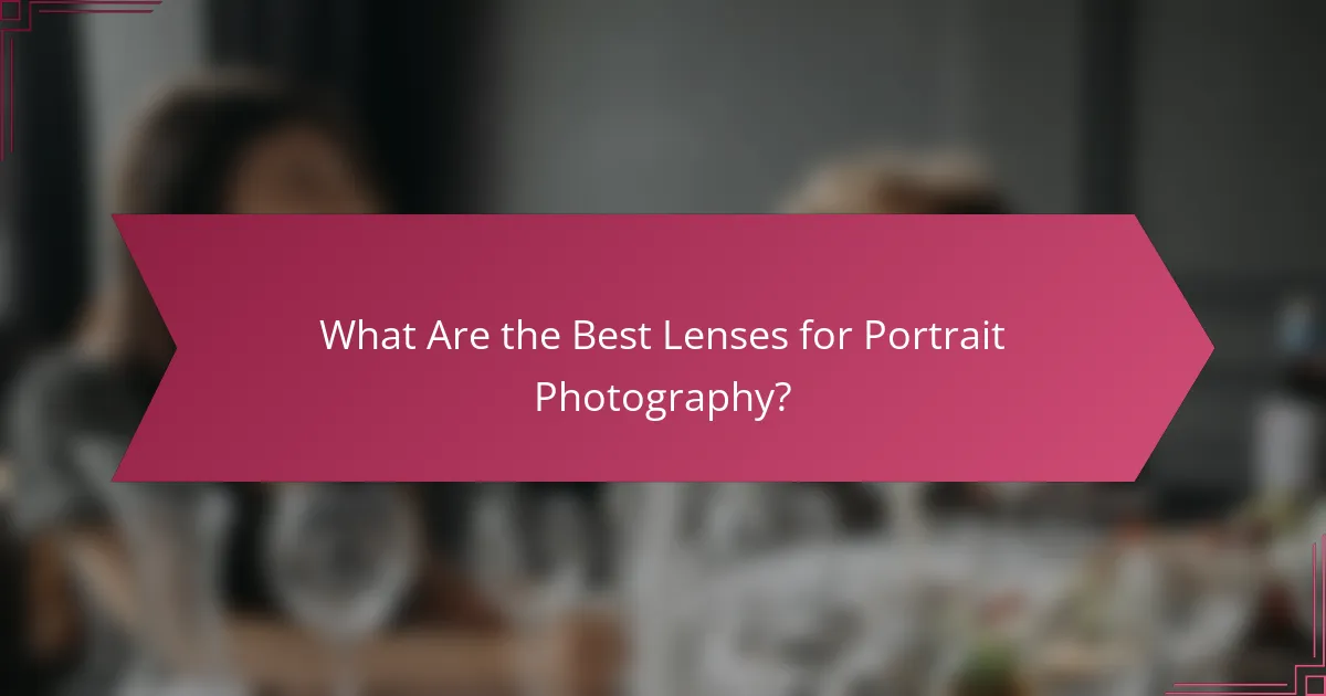 What Are the Best Lenses for Portrait Photography?