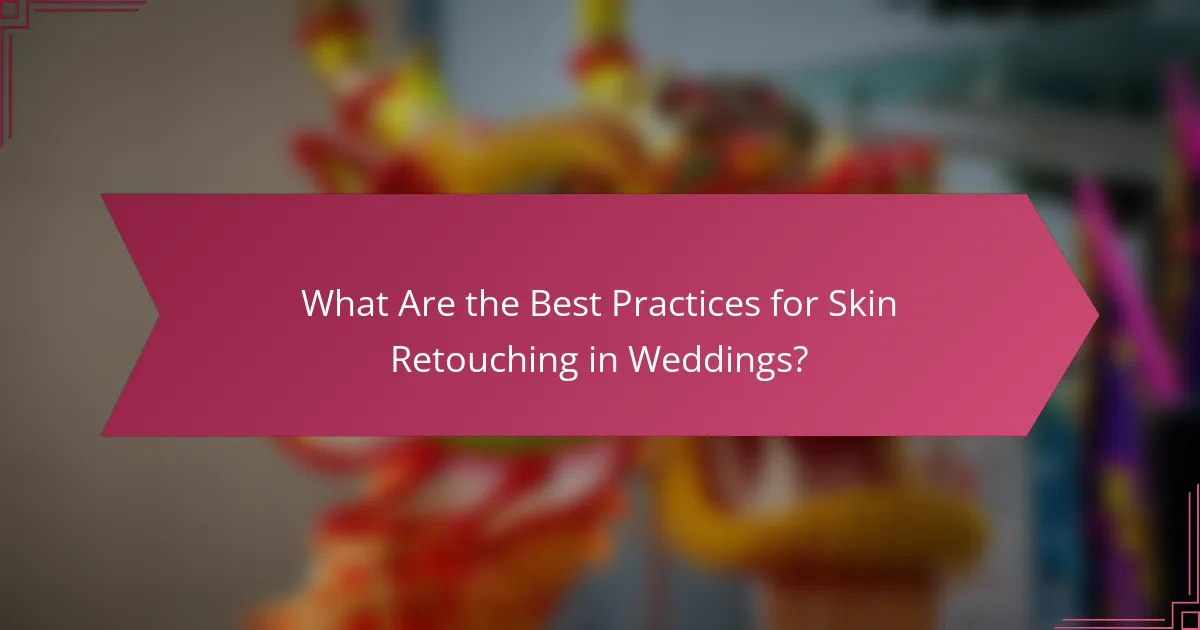 What Are the Best Practices for Skin Retouching in Weddings?