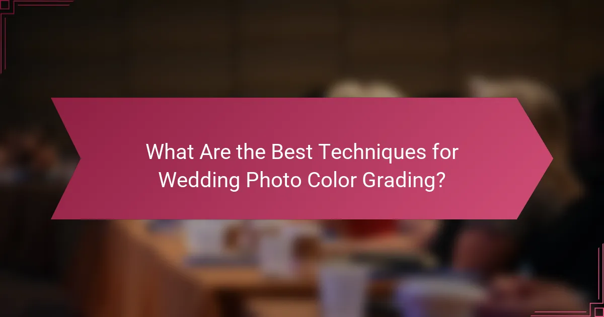 What Are the Best Techniques for Wedding Photo Color Grading?
