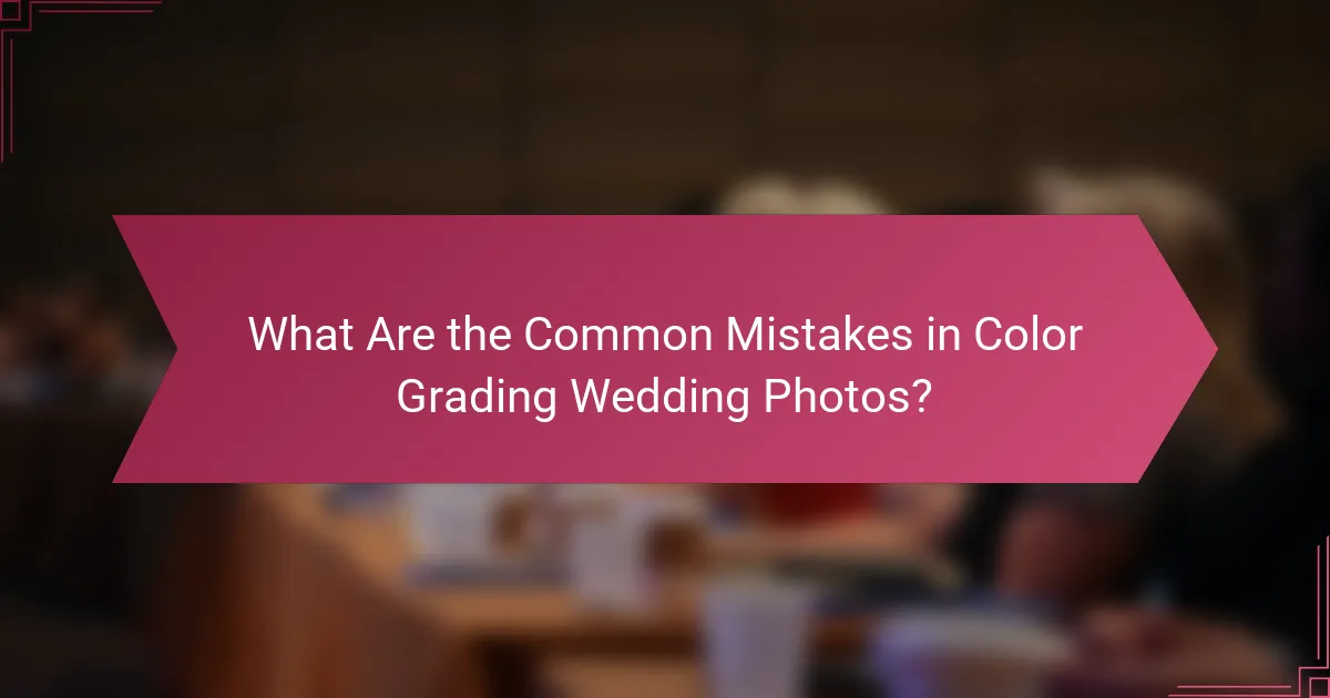 What Are the Common Mistakes in Color Grading Wedding Photos?