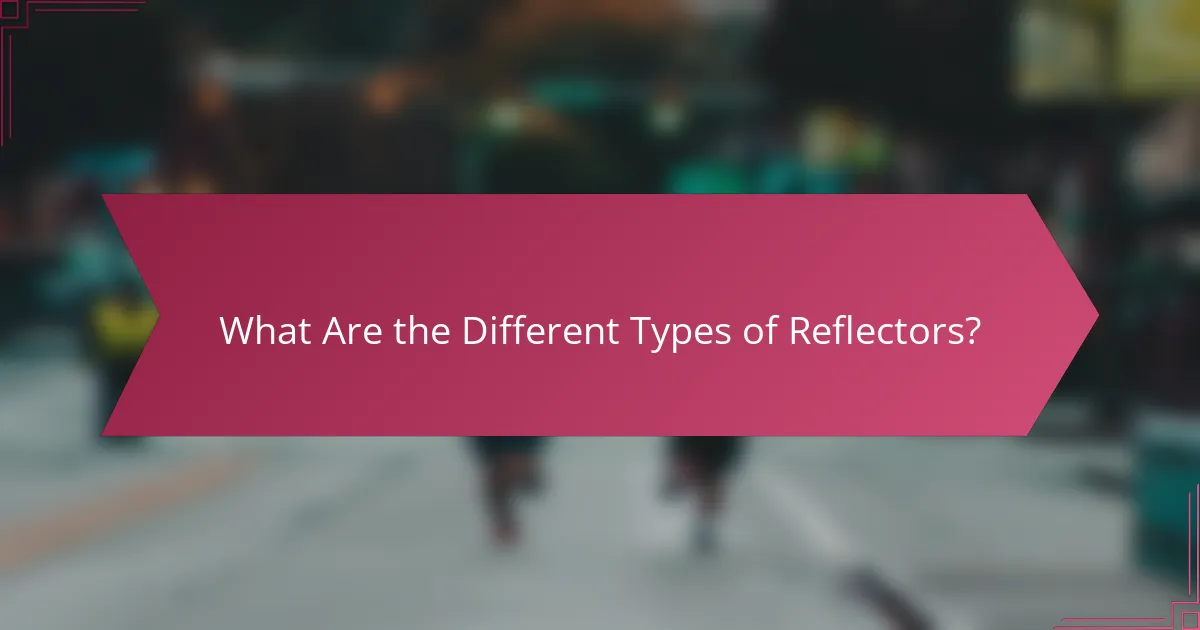 What Are the Different Types of Reflectors?