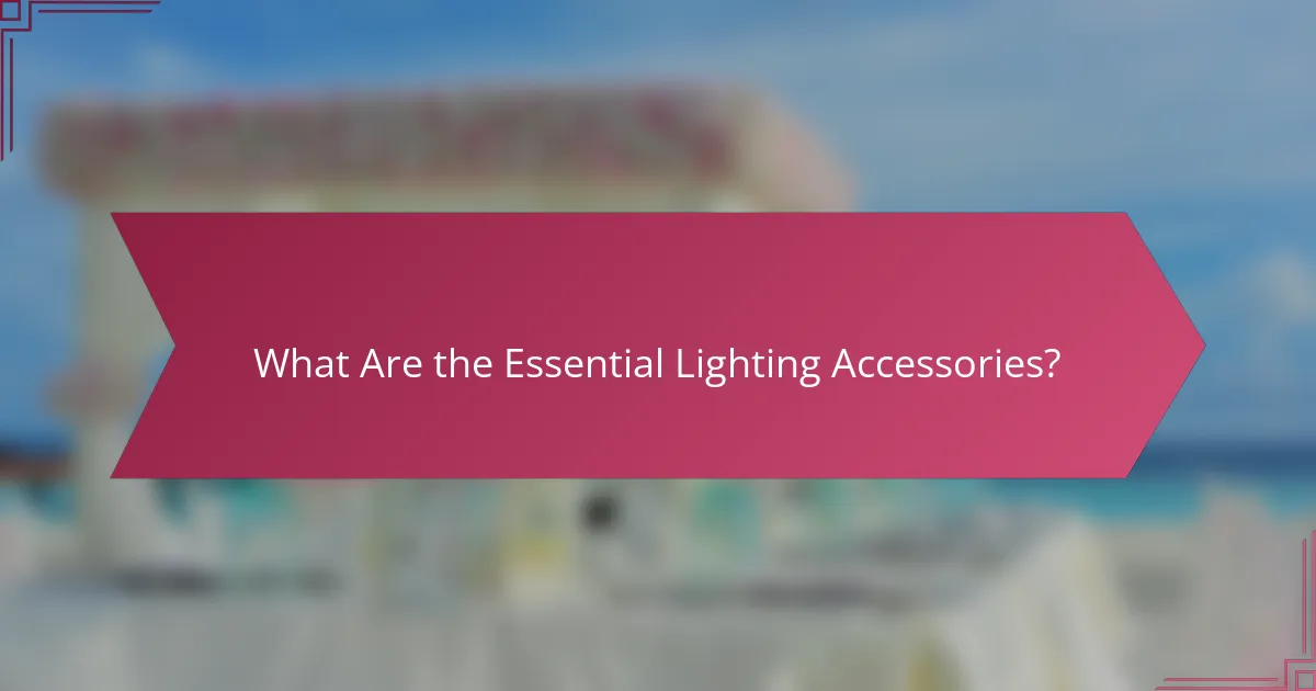 What Are the Essential Lighting Accessories?