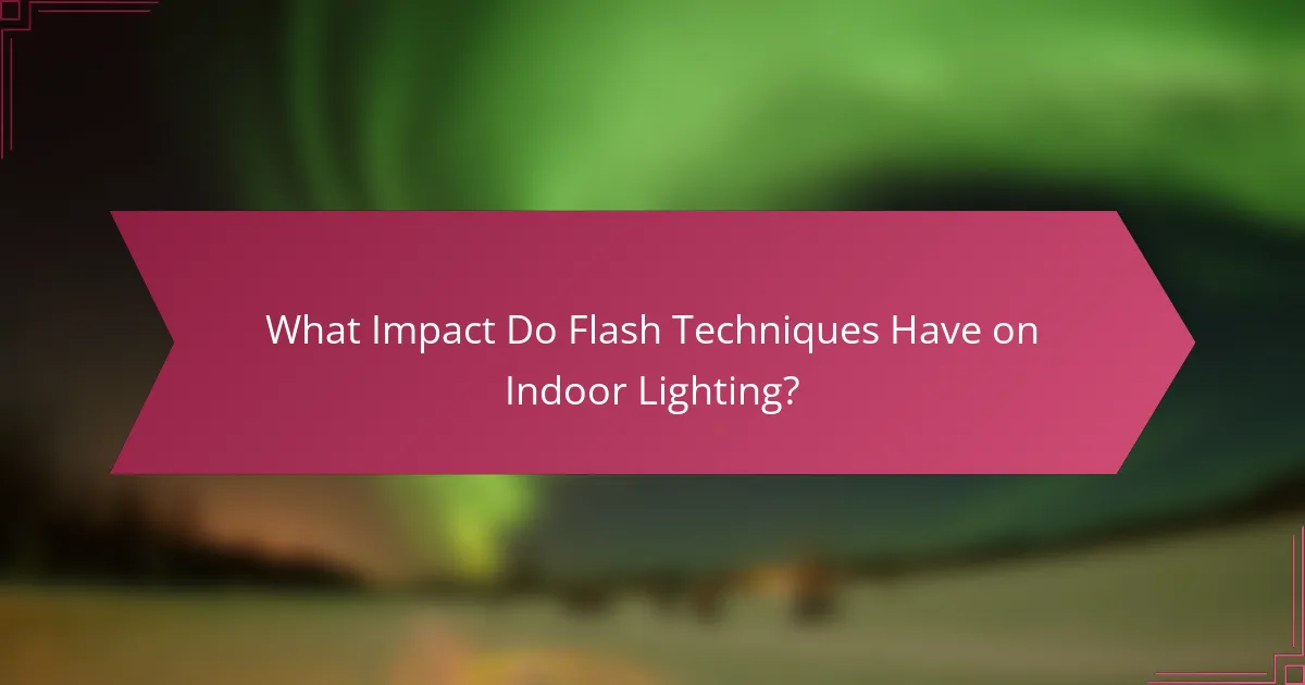 What Impact Do Flash Techniques Have on Indoor Lighting?