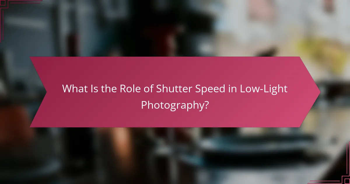 What Is the Role of Shutter Speed in Low-Light Photography?