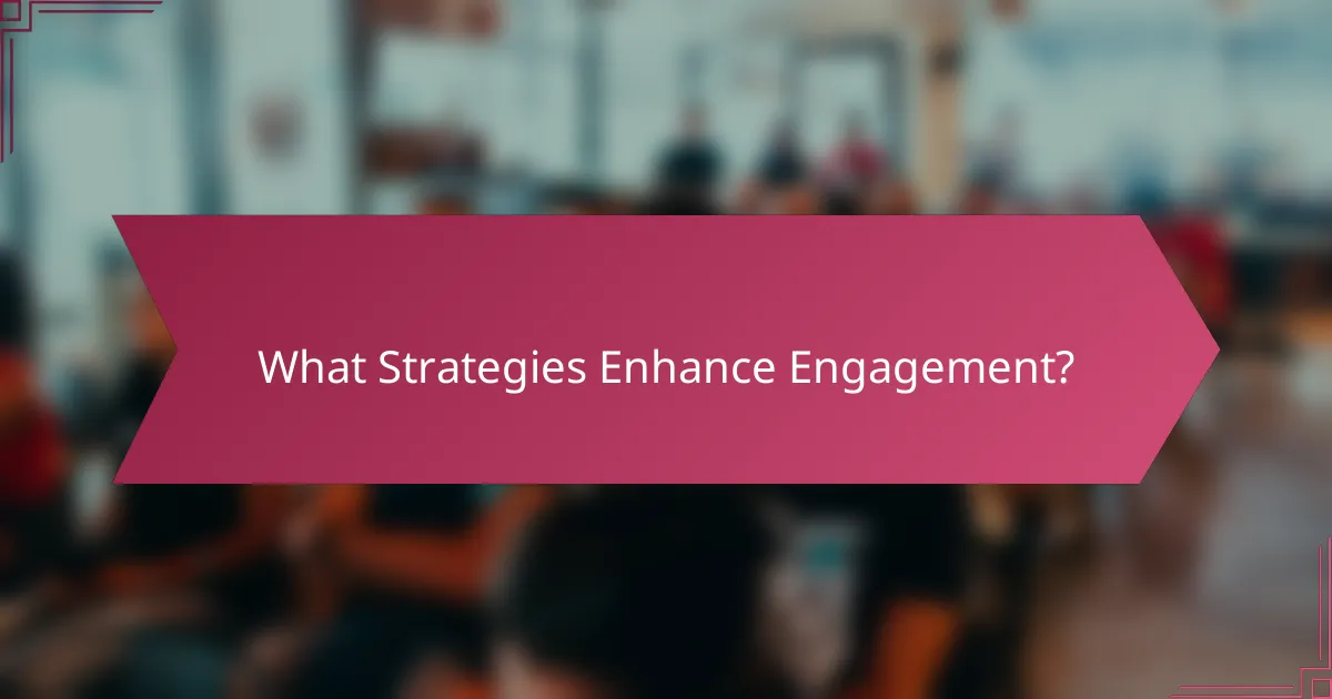 What Strategies Enhance Engagement?