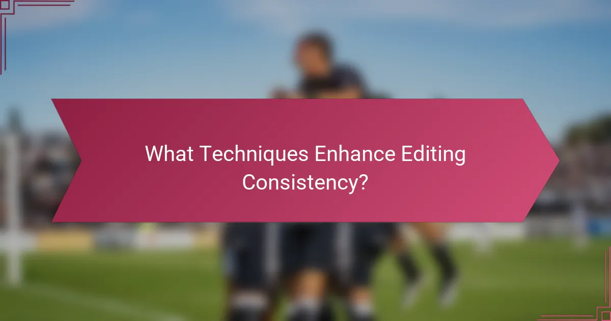 What Techniques Enhance Editing Consistency?