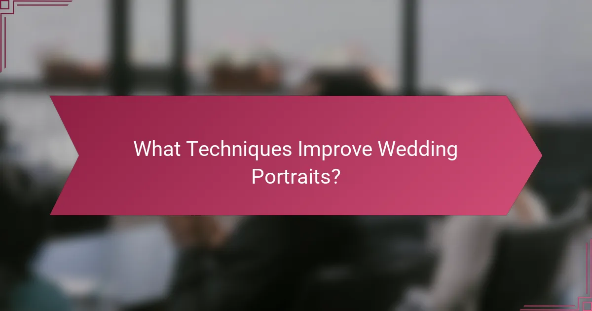 What Techniques Improve Wedding Portraits?